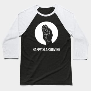 Happy SlapsGiving Baseball T-Shirt